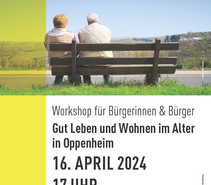 Bürger-Workshop: „Gut Leben und Wohnen im Alter in Oppenheim“ am 16. April